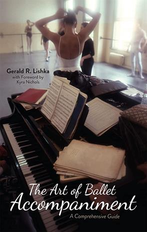 CSArts-SGV staff member Gerald Lishka published a new book, “The Art of Ballet Accompaniment, A Comprehensive Guide”