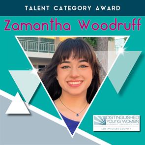 Zamantha Woodruff received the Distinguished Young Women of Los Angeles County Scholarship